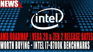 AMD Roadmap Leak | Vega 20 in 2018 | Zen 2 in 2019 | I7-8700K Benchmarks - Worth Buying?