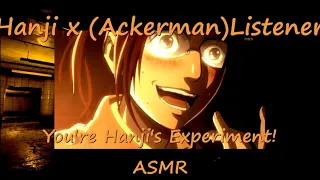 Hanji x (Ackerman)Listener You're Hanji's Experiment! (Attack on Titan) ROLEPLAY[Shingeki no Kyojin]