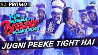 Jugni Peeke Tight Hai : Official Song Promo 2 - Kis Kisko Pyaar Karoon | Kapil Sharma & Elli Avram |