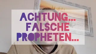 Achtung... falsche Propheten...