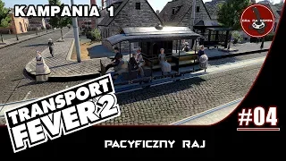 Transport Fever 2 PL | Kampania 1 | #4 | Pacyficzny raj