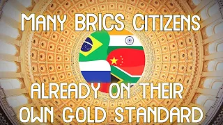 Many BRICS Citizens Are Already on Their Own Gold Standard