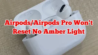Airpods/Airpods Pro Won't Reset No Amber Light 2023 (Fixed)