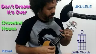 Don't Dream It's Over - Crowded House - Ukulele - KzmA - with chords