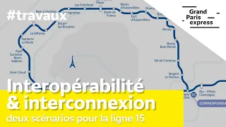 Interopérabilité/interconnexion : deux scénarios pour la ligne 15