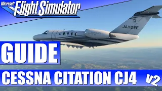 CESSNA CITATION CJ4 - GUIDE v2 ★ MICROSOFT FLIGHT SIMULATOR Guide