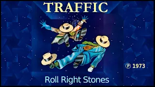 TRAFFIC - Roll Right Stones