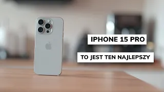 iPhone 15 Pro Recenzja | To ten, którego powinniście wybrać w tym roku