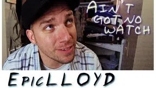 Ain't Got No Watch - EpicLLOYD