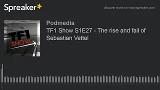 TF1 Show S1E27 - The rise and fall of Sebastian Vettel