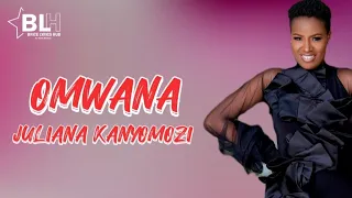 Juliana Kanyomozi - Omwana (Lyrics)