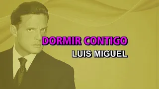 Luis Miguel - Dormir contigo (Karaoke)