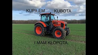 Kupiłem kubota i mam kłopota kubota M7 nowy nabytek M7152 opinia