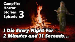 I Die Every Night - Campfire Horror Stories EP. 3 - Creepy Pasta