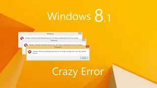 Windows8.1 crazy error.