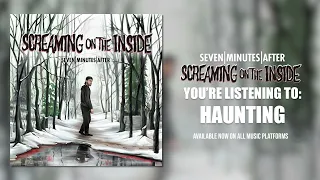 seven minutes after - Haunting (Official Audio)