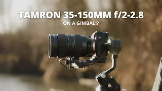 Tamron 35-150mm f/2-2.8 on a Gimbal - DJI RSC2 -  For Cinematic Video