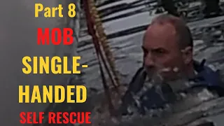 PART 8: SINGLEHANDED MAN OVERBOARD SELF RESCUE -- USE A BRIDLE AT THE WATERLINE