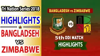 Highlights: Bangladesh vs Zimbabwe  5th ODI | Tri Nation Series 2018