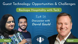 Guest Technology: Opportunities & Challenges | Reshape Hospitality with Tech | Episode 26