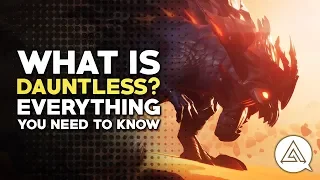 What is Dauntless? | Everything You Need to Know to Get Started