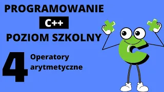 Operatory arytmetyczne. Programowanie dla początkujących: C++ poziom szkolny odc. 4