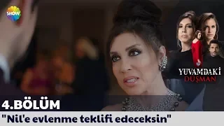 Yuvamdaki Düşman 4. Bölüm | "Nil'e evlenme teklifi edeceksin"