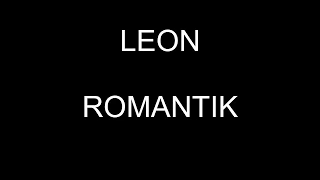 LEON ROMANTIK TEKST/LYRICS