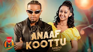 Sancho Gebre - Anaaf Koottu - New Ethiopian Music 2024 (Official Video)