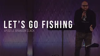 LET'S GO FISHING  | APOSTLE BRANDON CLACK  | 03.26.23