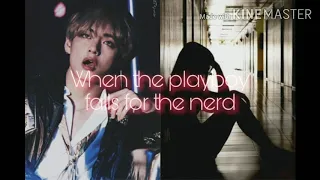 Taehyung one-shot :-When the playboy falls for the nerd