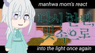 Manhwa Mom's react to each other// part 1//into the light once again