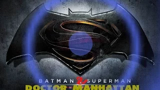 Batman & Superman Vs Doctor Manhattan EPIC Trailer 2016