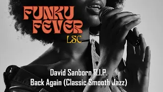 David Sanborn R.I.P. - Back Again (Classic Smooth Jazz)