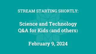 Science & Technology Q&A for Kids (and others) [Part 141]