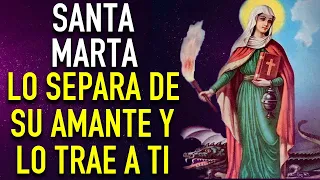 ORACION PODEROSA A SANTA MARTA PARA SEPARLE DE SU AMANTE Y VENGA A TI ROGANDOTE POR TU AMOR