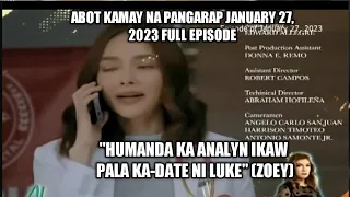 ABOT KAMAY NA PANGARAP JANUARY 27, 2023 FULL EPISODE| DATE NI ANALYN AT LUKE