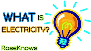 What is Electricity? | STEM For Kids | RoseKnows