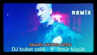 sagopa kajmer neyse dj buket çelik ft ömür küçük remix