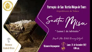 Celebración Eucarística. Lunes 28 de Noviembre de 2022. 8:00 a.m. “Primer lunes de Adviento”.