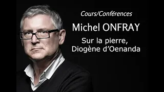2003 - Michel Onfray - 15. Sur la pierre, Diogène d’Oenanda (conférence)