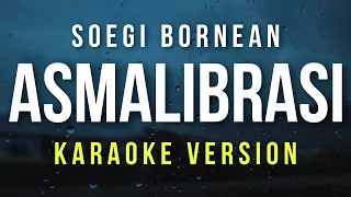 Asmalibrasi - Soegi Bornean (Karaoke)