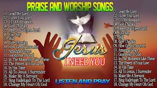 🙏JESUS , I NEED YOU 🙏 Reflection of Praise & Worship Songs Collection 🙏 Best Praise & Worship Songs🙏