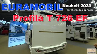 Wohnmobilneuheit 2023💖Euramobil Profila T 726 EF auf Mercedes✌️Face to Face Sitzgruppe👍 Roomtour💖