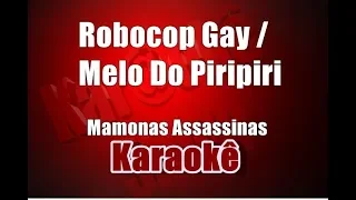 Robocop Gay/ Melo Do Piripiri - Mamonas Assassinas - Karaoke