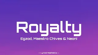 Egzod, Maestro Chives & Neoni - Royalty ( Lyrics ) 40 Mins Loop | Lyrical Aesthetics |