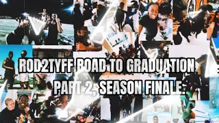 Rod2Tyff Road To Graduation, Part 2 Season Finale (Movie)🎓.