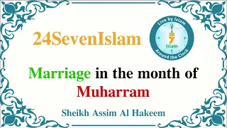 Marriage in the month of Muharram - Sheikh Assim Al Hakeem | 24SevenIslam