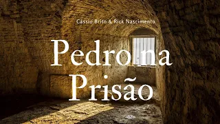 Pedro na Prisão - Cássio Brito e Rick Nascimento - Hino Avulso CCB