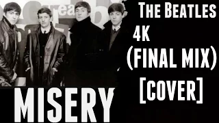 [4K] THE BEATLES - Misery (Cover) FINAL MIX #LENNON80